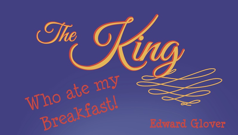 the-king-who-ate-my-breakfast-title-edward-glover